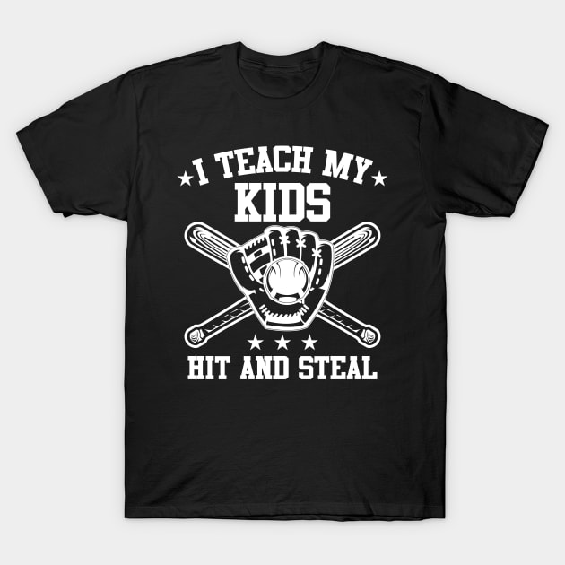 I Teach My Kids To Hit And Steal Funny Baseball T-Shirt by theperfectpresents